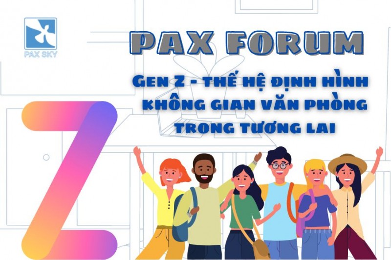 GEN Z – THẾ HỆ ĐỊNH HÌNH KHÔNG GIAN VĂN PHÒNG TRONG TƯƠNG LAI